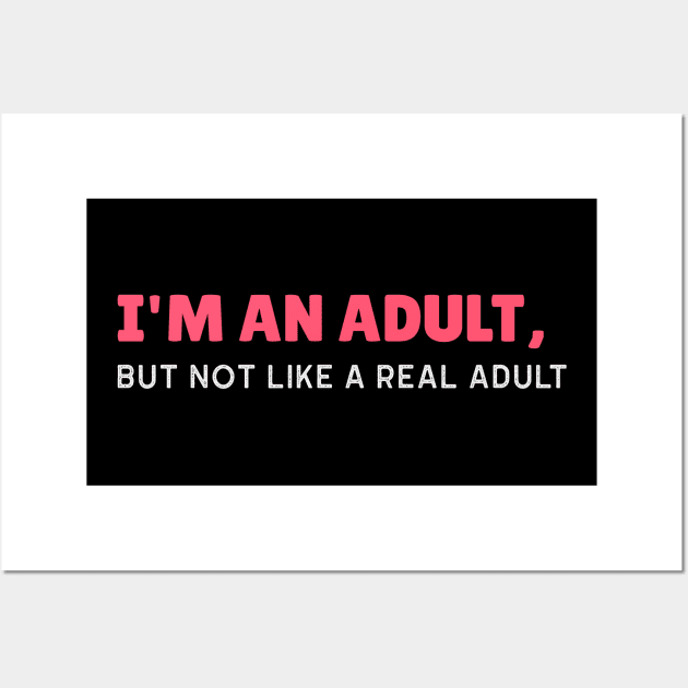 I'm an Adult, But Not Like a Real Adult - Funny Sarcastic 18th Birthday Gift Wall Art by stokedstore